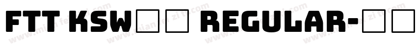 FTT Ksw黄龍 Regular字体转换